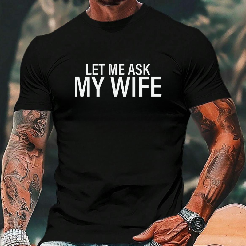 T-shirt da uomo con stampa divertente "Lasciami chiedere a mia moglie".