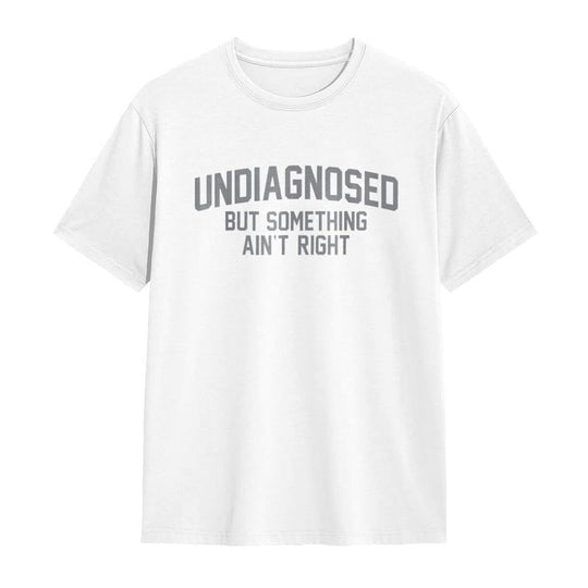 🎁2026 New Arrivals 30% OFF💥Funny "Undiagnosed" Slogan T-Shirt – Witty, Soft, Conversation Starter👕🎤